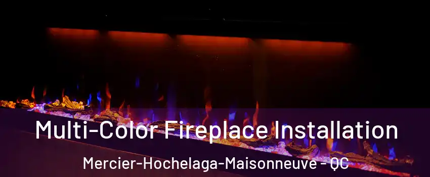  Multi-Color Fireplace Installation Mercier-Hochelaga-Maisonneuve - QC