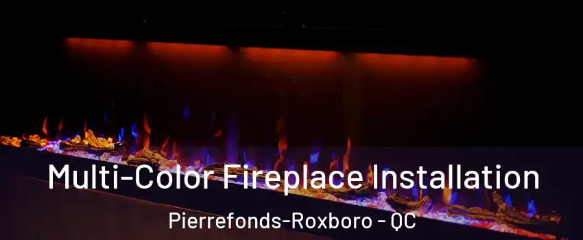  Multi-Color Fireplace Installation Pierrefonds-Roxboro - QC