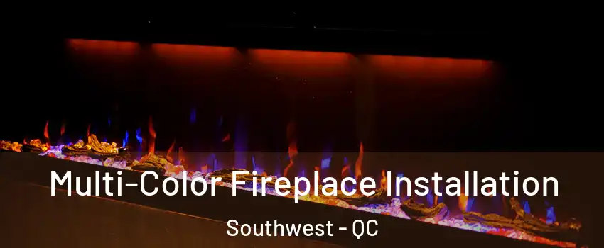  Multi-Color Fireplace Installation Southwest - QC