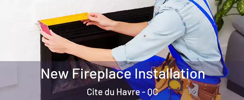  New Fireplace Installation Cite du Havre - QC