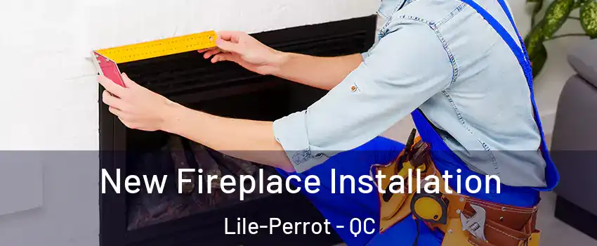 New Fireplace Installation Lile-Perrot - QC