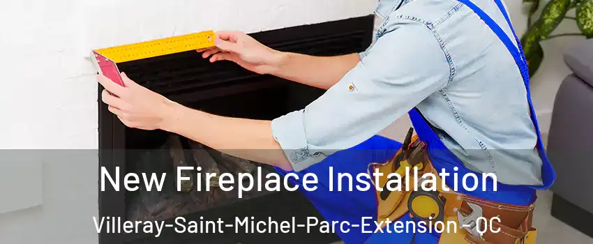  New Fireplace Installation Villeray-Saint-Michel-Parc-Extension - QC