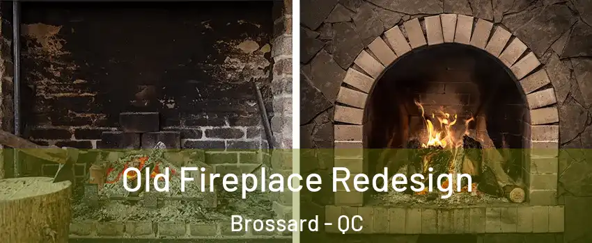  Old Fireplace Redesign Brossard - QC