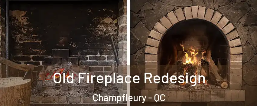  Old Fireplace Redesign Champfleury - QC