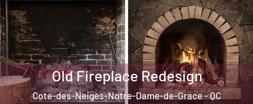  Old Fireplace Redesign Cote-des-Neiges-Notre-Dame-de-Grace - QC