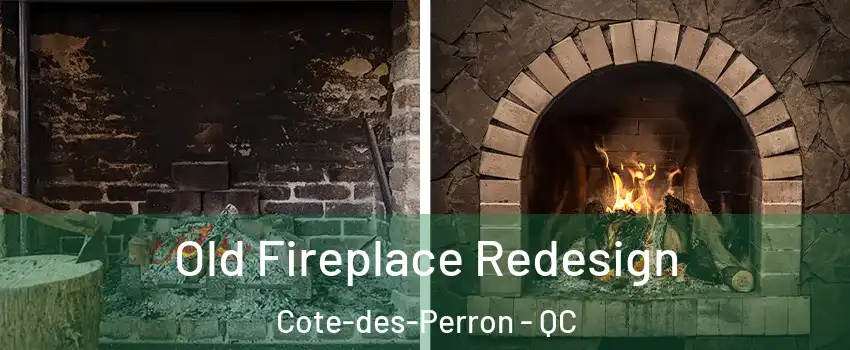  Old Fireplace Redesign Cote-des-Perron - QC