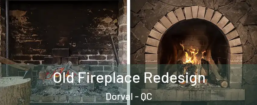  Old Fireplace Redesign Dorval - QC