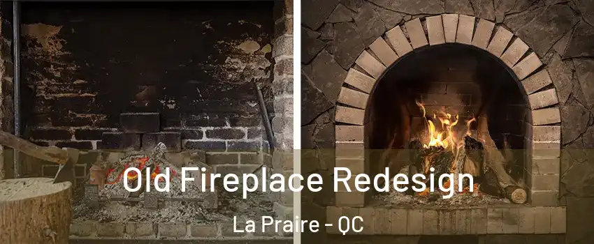  Old Fireplace Redesign La Praire - QC