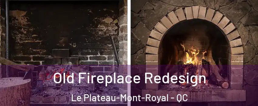  Old Fireplace Redesign Le Plateau-Mont-Royal - QC
