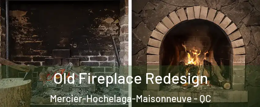  Old Fireplace Redesign Mercier-Hochelaga-Maisonneuve - QC