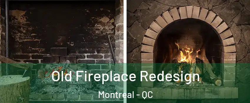  Old Fireplace Redesign Montreal - QC