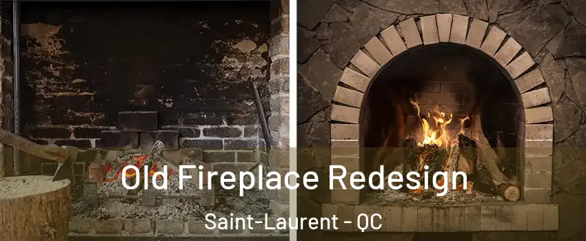  Old Fireplace Redesign Saint-Laurent - QC