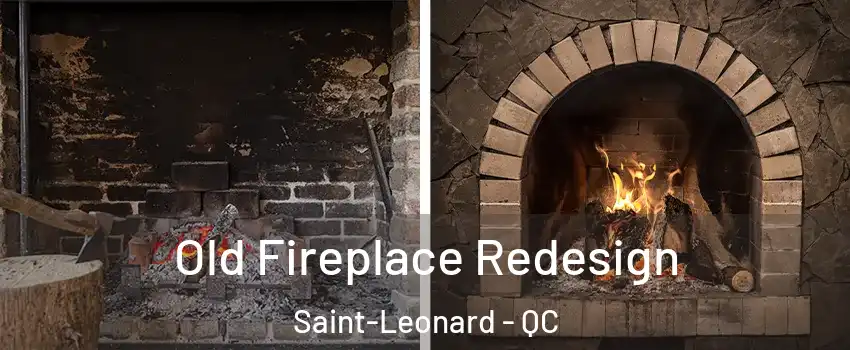  Old Fireplace Redesign Saint-Leonard - QC