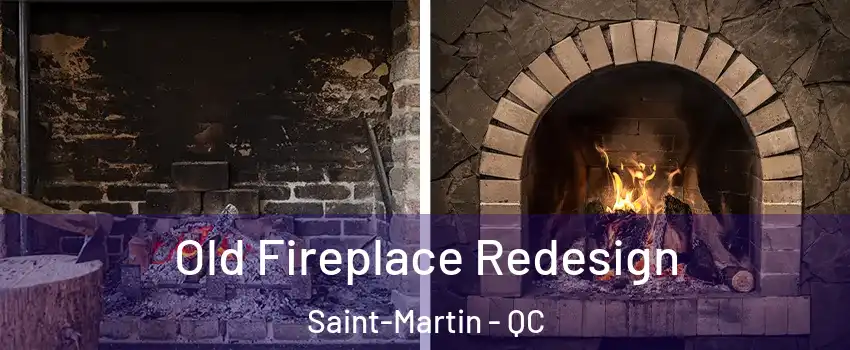  Old Fireplace Redesign Saint-Martin - QC
