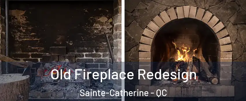  Old Fireplace Redesign Sainte-Catherine - QC
