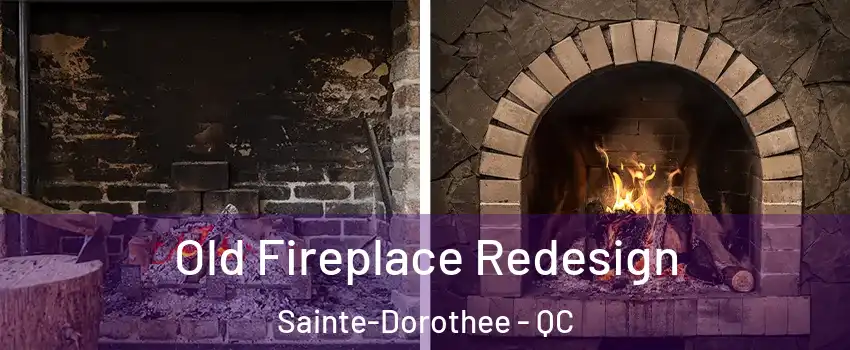  Old Fireplace Redesign Sainte-Dorothee - QC