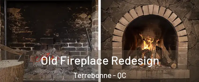 Old Fireplace Redesign Terrebonne - QC