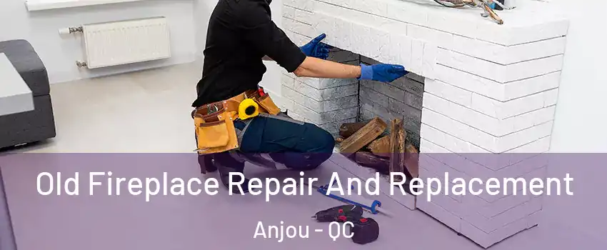  Old Fireplace Repair And Replacement Anjou - QC