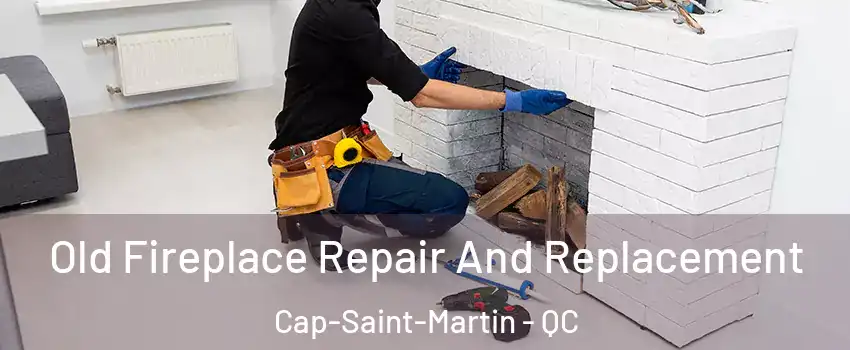  Old Fireplace Repair And Replacement Cap-Saint-Martin - QC