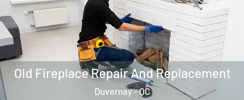  Old Fireplace Repair And Replacement Duvernay - QC