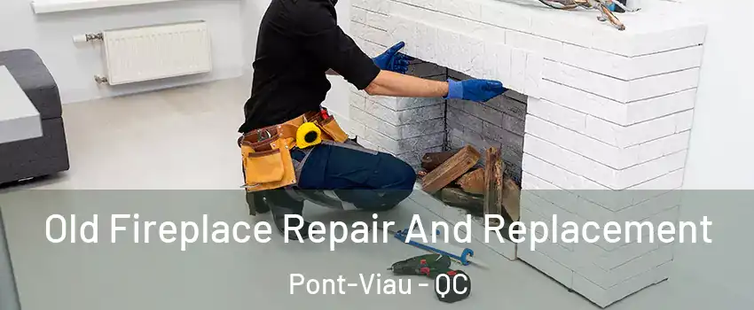  Old Fireplace Repair And Replacement Pont-Viau - QC