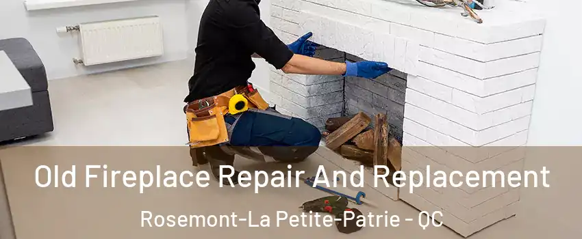  Old Fireplace Repair And Replacement Rosemont-La Petite-Patrie - QC