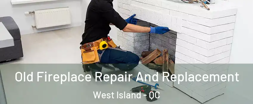  Old Fireplace Repair And Replacement West Island - QC