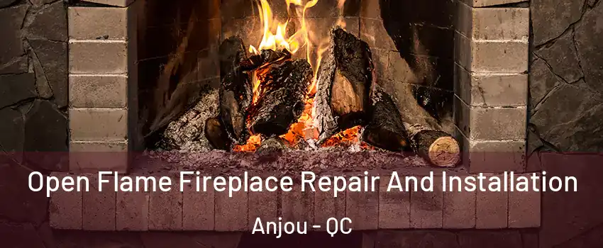  Open Flame Fireplace Repair And Installation Anjou - QC