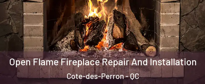  Open Flame Fireplace Repair And Installation Cote-des-Perron - QC
