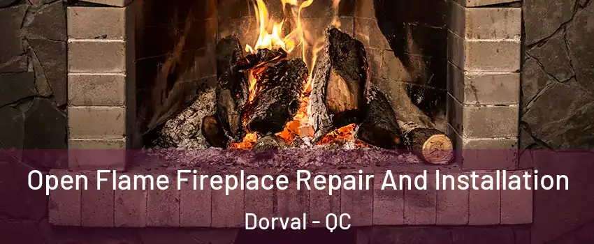  Open Flame Fireplace Repair And Installation Dorval - QC