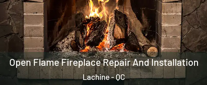  Open Flame Fireplace Repair And Installation Lachine - QC