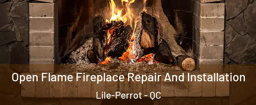  Open Flame Fireplace Repair And Installation Lile-Perrot - QC