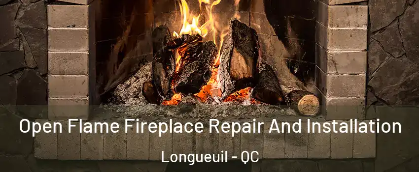  Open Flame Fireplace Repair And Installation Longueuil - QC