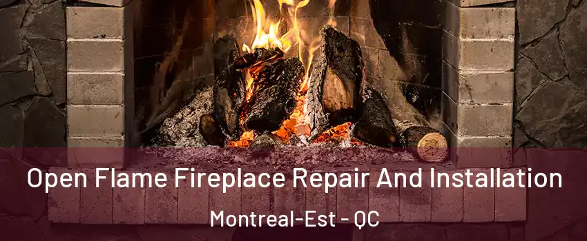  Open Flame Fireplace Repair And Installation Montreal-Est - QC