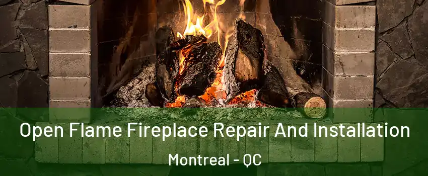  Open Flame Fireplace Repair And Installation Montreal - QC