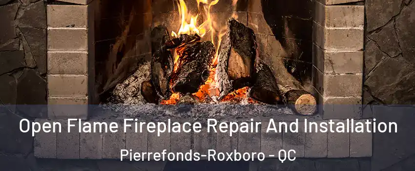  Open Flame Fireplace Repair And Installation Pierrefonds-Roxboro - QC