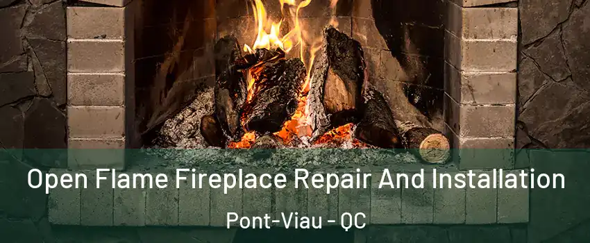  Open Flame Fireplace Repair And Installation Pont-Viau - QC