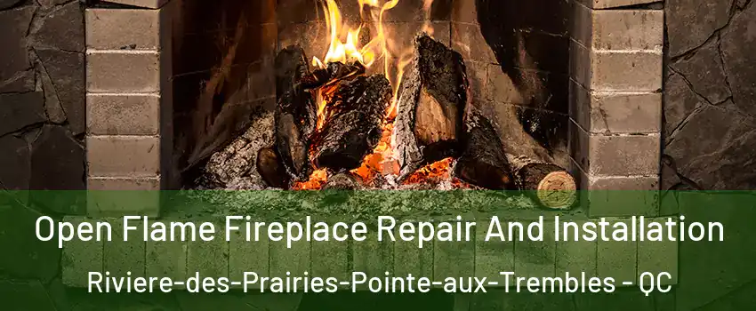  Open Flame Fireplace Repair And Installation Riviere-des-Prairies-Pointe-aux-Trembles - QC
