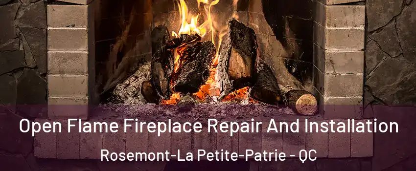  Open Flame Fireplace Repair And Installation Rosemont-La Petite-Patrie - QC