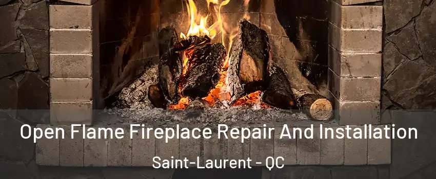  Open Flame Fireplace Repair And Installation Saint-Laurent - QC