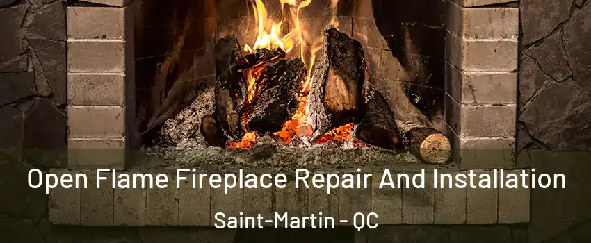  Open Flame Fireplace Repair And Installation Saint-Martin - QC