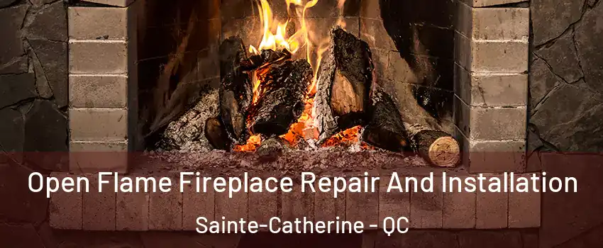  Open Flame Fireplace Repair And Installation Sainte-Catherine - QC
