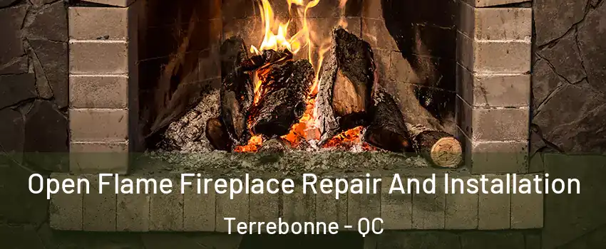  Open Flame Fireplace Repair And Installation Terrebonne - QC