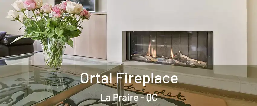 Ortal Fireplace La Praire - QC