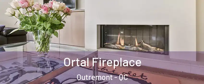  Ortal Fireplace Outremont - QC