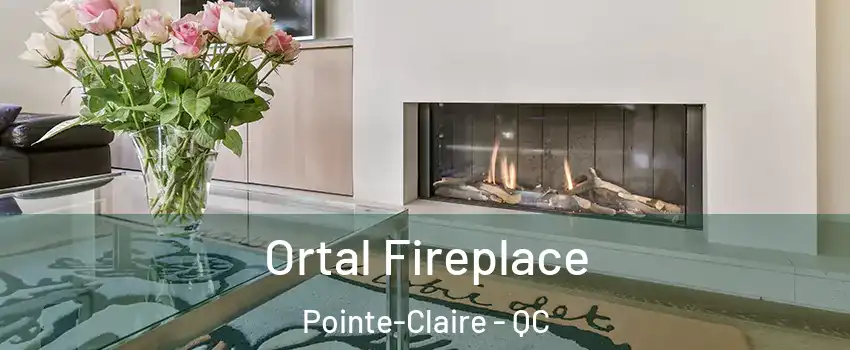 Ortal Fireplace Pointe-Claire - QC