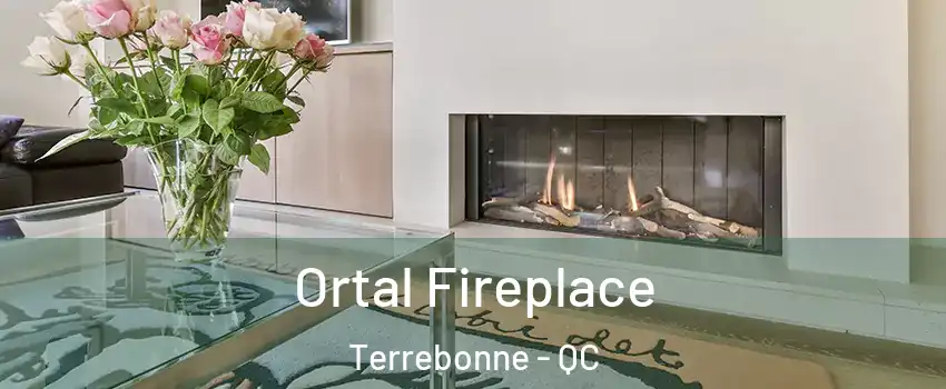 Ortal Fireplace Terrebonne - QC