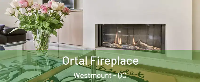 Ortal Fireplace Westmount - QC