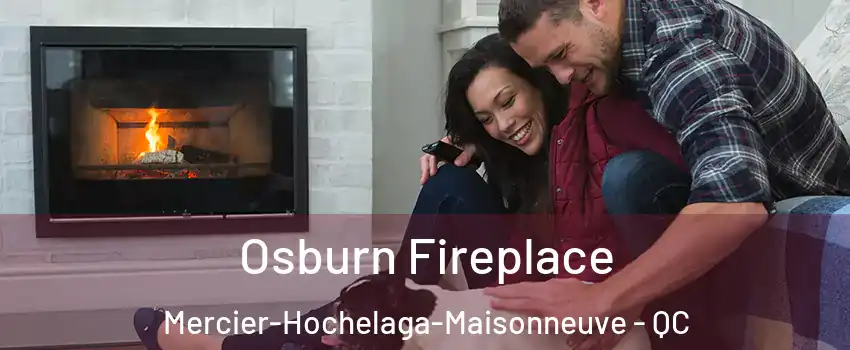  Osburn Fireplace Mercier-Hochelaga-Maisonneuve - QC