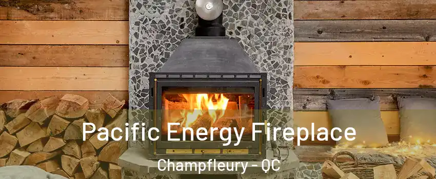  Pacific Energy Fireplace Champfleury - QC